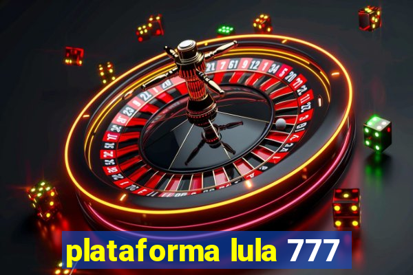 plataforma lula 777